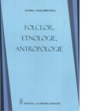 Folclor, etnologie, antropologie - Sanda Golopentia