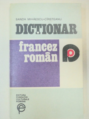 DICTIONAR FRANCEZ-ROMAN - SANDA MIHAESCU-CIRSTEANU BUCURESTI 1933 foto