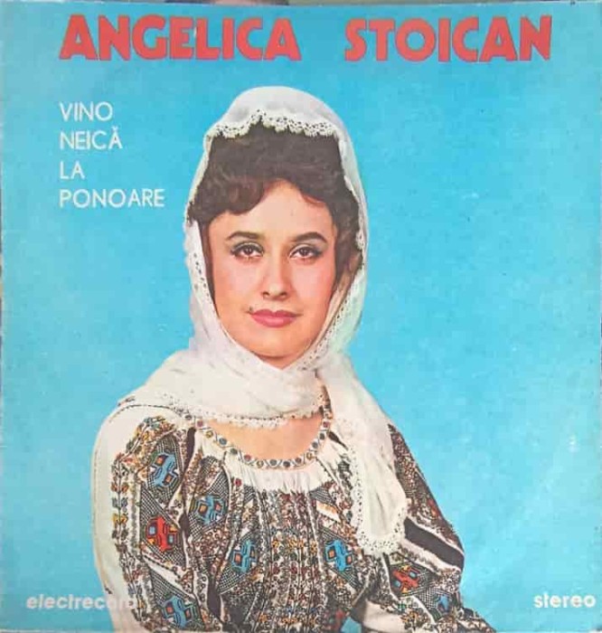 Disc vinil, LP. Vino Neica La Ponoare-ANGELICA STOICAN-264353