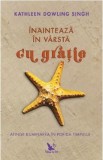 Inainteaza in varsta cu gratie - Kathleen Dowling Singh
