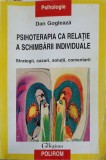 Psihoterapia ca Relatie a Schimbarii Individuale - Dan Gogleaza, Polirom 2001, Collegium Psihologie, Strategii, Cazuri, 213 Pagini