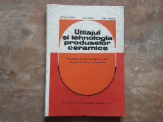 UTILAJUL SI TEHNOLOGIA PRODUSELOR CERAMICE - ADRIANA DINESCU, 1985 foto