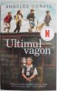 Ultimul vagon &ndash; Angeles Donate - Roman Beletristica