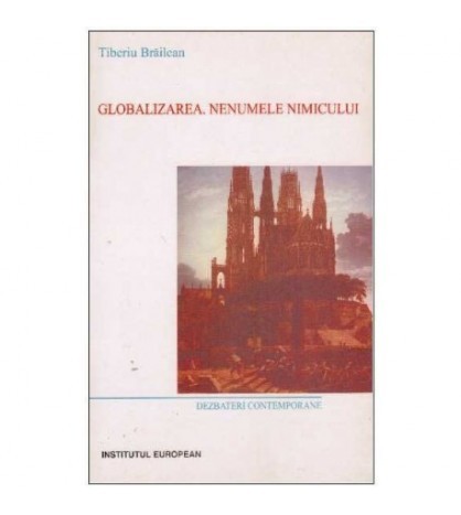 Tiberiu Brailean - Globalizarea. Nenumele nimicului - 125790