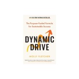 Dynamic Drive: The Purpose-Fueled Formula for Sustainable Success