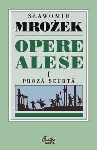 Slawomir Mrozek - Opere alese ( Vol I - Proză scurtă ) foto