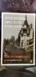 Adrian Cioroianu - C&acirc;teva adevăruri simple despre istoria rom&acirc;nilor. Cea mai frumoasă poveste (vol I)