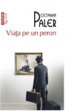 Viata pe un peron | Octavian Paler