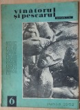 Revista Vanatorul si pescarul sportiv - Nr. 6 / Iunie 1962