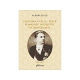 Vespasian V. Pella - Reper romanesc in dreptul international - Aurora Ciuca