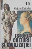 ISTORIA CULTURII SI CIVILIZATIEI VOL.10-OVIDIU DRIMBA