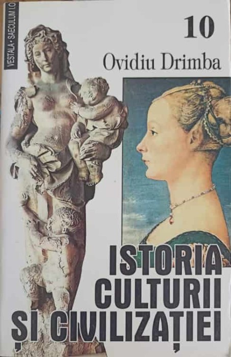 ISTORIA CULTURII SI CIVILIZATIEI VOL.10-OVIDIU DRIMBA-220959