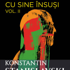 Munca actorului cu sine însuși vol. 2 - Konstantin Sergheevici Stanislavski