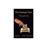 The Strategic Poet: Honing the Craft