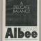 A DELICATE BALANCE , A PLAY by EDWARD ALBEE , 1974