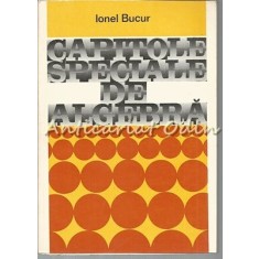 Capitole Speciale De Algebra - Ionel Bucur