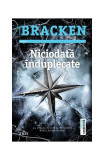 Niciodată &icirc;nduplecate. Seria Minţi primejdioase (Vol.2) - Paperback brosat - Alexandra Bracken - Trei