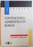 CONTENCIOSUL ADMINISTRATIV ROMAN de VALENTIN I. PRISACARU , EDITIA A II A REVAZUTA SI ADAUGITA DE AUTOR , 1998