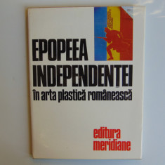 EPOPEEA INDEPENDENTEI IN ARTA PLASTICA ROMANEASCA ED.MERIDIANE ANUL 1977
