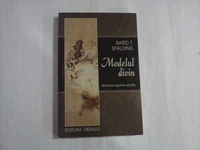 MODELUL DIVIN Biruinta asupra mortii - Baird SPALDING foto