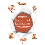A szemnek l&aacute;thatatlan - Mi &aacute;llhat a gyerek viselked&eacute;se, t&uuml;nete h&aacute;tter&eacute;ben? - Deli&aacute;ga &Eacute;va