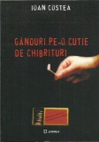 AMS* - COSTEA IOAN - GANDURI PE-O CUTIE DE CHIBRITURI (CU AUTOGRAF)