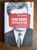 Fake news in Epoca de Aur - Ioan T. Morar / R1S