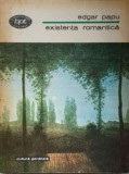 Existența Romantică - Edgar Papu - Schiță Morfologică Romantismului - Minerva 1980 - Biografii, Beletristică Rom&acirc;nă - 245 Pagini