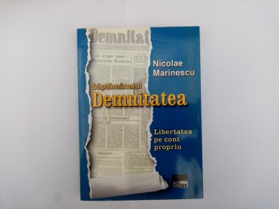 NICOLAE MARINESCU - SĂPTĂM&amp;Acirc;NALUL DEMNITATEA - LIBERTATEA PE CONT PROPRIU foto