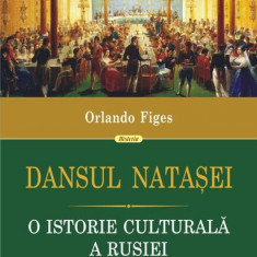 Dansul Nataşei. O istorie culturală a Rusiei - Paperback brosat - Orlando Figes - Polirom