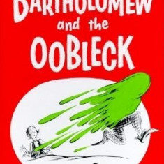 Bartholomew and the Oobleck