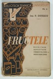 FRUCTELE , RECOLTARE , DEPOZITARE , COMERCIALIZARE SI INDUSTRIALIZARE de P. DUTESCU , 1941