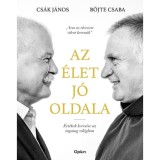 Az &eacute;let j&oacute; oldala - &Eacute;rt&eacute;kek keres&eacute;se az ingatag vil&aacute;gban - Cs&aacute;k J&aacute;nos