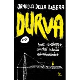 Durva - Igaz t&ouml;rt&eacute;netek, amiket ink&aacute;bb elhallgatn&aacute;nk - Ornella Della Libera