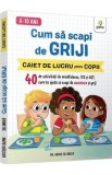 Cum sa scapi de griji. Caiet de lucru pentru copii - Agnes Selinger