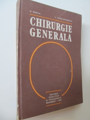 Chirurgie generala - D. Burlui , C. Constantinescu foto