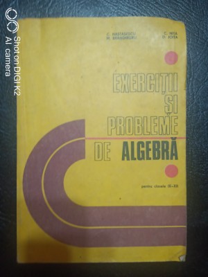 Exercitii si probleme de algebra-cls IX-XII-C.Nastasescu,C.Nita,D.Joita foto