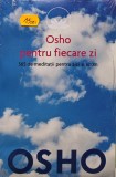 Cumpara ieftin Pentru fiecare zi. 365 de meditatii pentru aici si acum - 2016 - Osho (AM217)