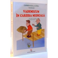 VADEMECUM IN CARIERA MEDICALA de CARMEN-ADELLA SIRBU , 2016