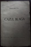 DAN BOTTA - CAZUL BLAGA (BUCOVINA / I.E. TOROUTIU - BUCURESTI, 1941)