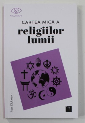 CARTEA MICA A RELIGIILOR LUMII de ROSS DICKINSON , 2022 foto