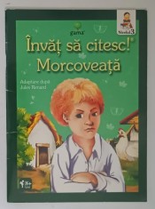 MORCOVEATA , adaptare dupa JULES RENARD ,ilustratii NICOLAE TONITA , SERIA &#039; INVAT SA CITESC ! &#039; , NIVLEUL 3 , 2014