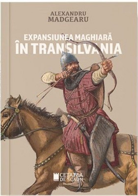 Expansiunea maghiara in Transilvania - Alexandru Madgearu foto