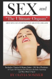 Sex and the Ultimate Orgasm - Arousing Sex Positions Guarantee Orgasm: Includes: Tantra &amp; Kamasutra - 365 Sex Positions 12 Types of Orgasms for Women