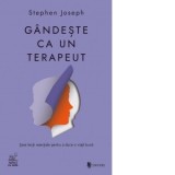 Gandeste ca un terapeut. Sase lectii esentiale pentru a duce o viata buna - Stephen Joseph, Raluca Contiu