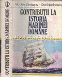 Cumpara ieftin Contributii La Istoria Marinei Romane I - Nicolae Birdeanu - Tiraj: 7550 Ex.