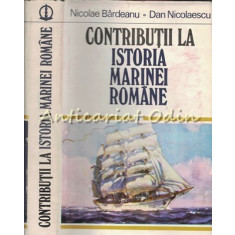 Contributii La Istoria Marinei Romane I - Nicolae Birdeanu - Tiraj: 7550 Ex.