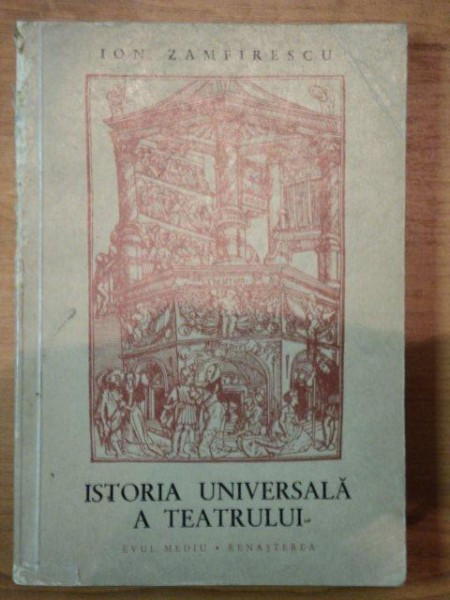 ISTORIA UNIVERSALA A TEATRULUI - ION ZAMFIRESCU VOL.2