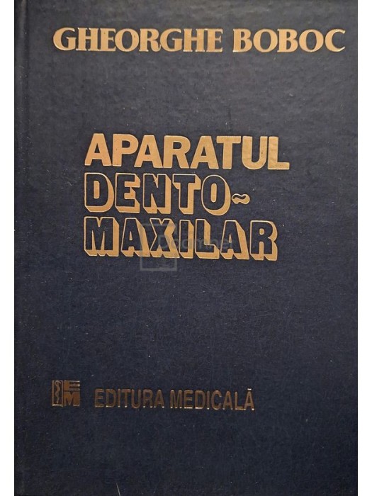 Gheorghe Boboc - Aparatul dento-maxilar, ed. 2 (Editia: 1996)