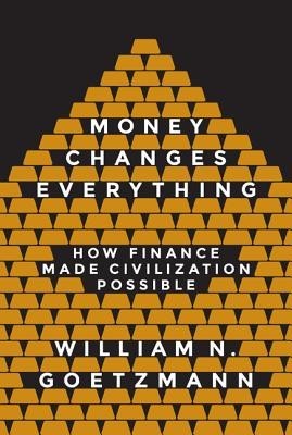 Money Changes Everything: How Finance Made Civilization Possible foto